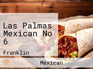 Las Palmas Mexican No 6