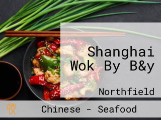 Shanghai Wok By B&y
