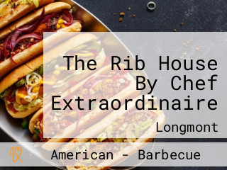 The Rib House By Chef Extraordinaire