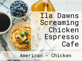 Ila Dawns Screaming Chicken Espresso Cafe