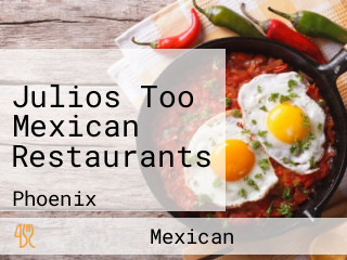 Julios Too Mexican Restaurants