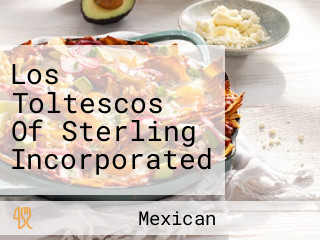 Los Toltescos Of Sterling Incorporated