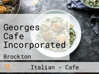 Georges Cafe Incorporated