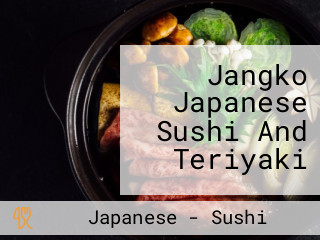 Jangko Japanese Sushi And Teriyaki