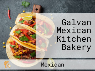 Galvan Mexican Kitchen Bakery