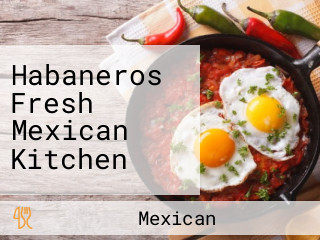 Habaneros Fresh Mexican Kitchen