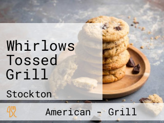 Whirlows Tossed Grill