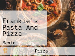 Frankie's Pasta And Pizza