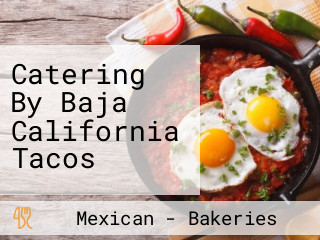 Catering By Baja California Tacos
