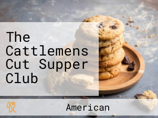 The Cattlemens Cut Supper Club