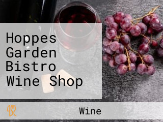 Hoppes Garden Bistro Wine Shop