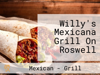 Willy's Mexicana Grill On Roswell