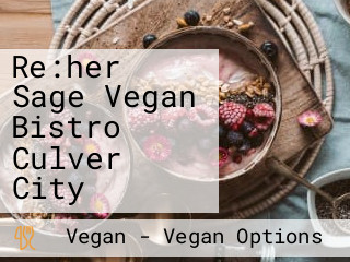 Re:her Sage Vegan Bistro Culver City