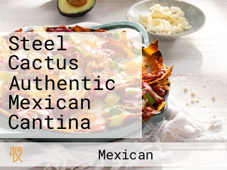 Steel Cactus Authentic Mexican Cantina