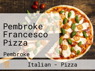 Pembroke Francesco Pizza