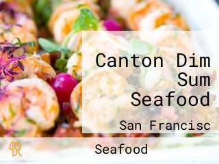 Canton Dim Sum Seafood