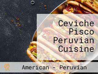 Ceviche Pisco Peruvian Cuisine