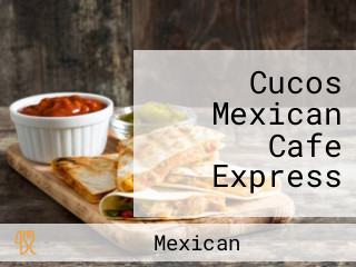Cucos Mexican Cafe Express