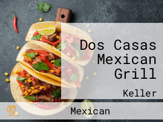 Dos Casas Mexican Grill