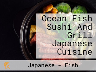 Ocean Fish Sushi And Grill Japanese Cuisine