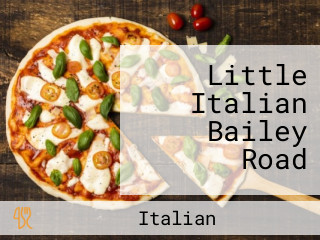 Little Italian Bailey Road