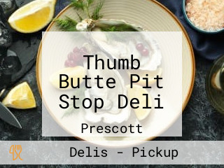 Thumb Butte Pit Stop Deli