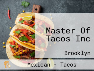 Master Of Tacos Inc