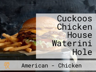 Cuckoos Chicken House Waterini Hole