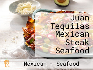Juan Tequilas Mexican Steak Seafood