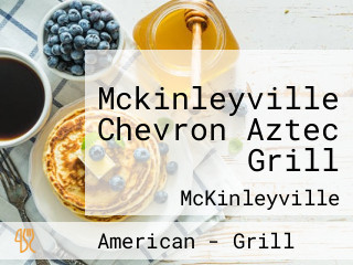 Mckinleyville Chevron Aztec Grill