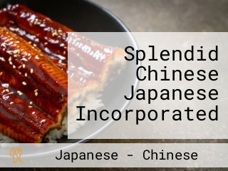 Splendid Chinese Japanese Incorporated