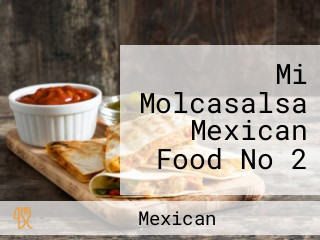 Mi Molcasalsa Mexican Food No 2