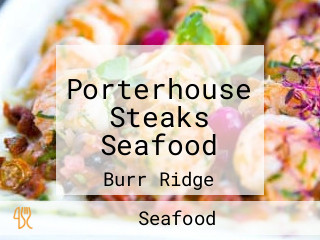 Porterhouse Steaks Seafood