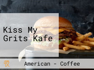 Kiss My Grits Kafe