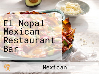 El Nopal Mexican Restaurant Bar
