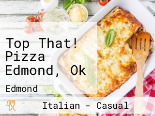 Top That! Pizza Edmond, Ok