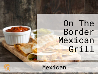 On The Border Mexican Grill
