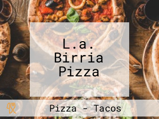 L.a. Birria Pizza