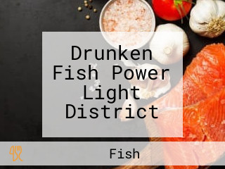 Drunken Fish Power Light District