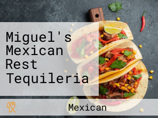 Miguel's Mexican Rest Tequileria