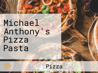 Michael Anthony's Pizza Pasta