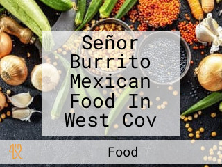 Señor Burrito Mexican Food In West Cov