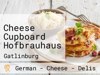 Cheese Cupboard Hofbrauhaus