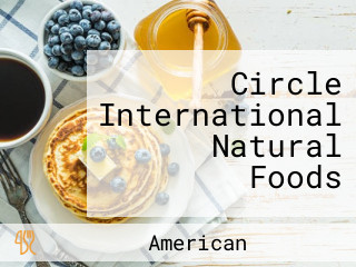 Circle International Natural Foods