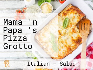 Mama 'n Papa 's Pizza Grotto