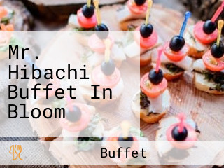 Mr. Hibachi Buffet In Bloom