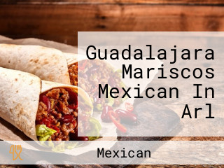 Guadalajara Mariscos Mexican In Arl