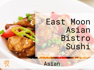East Moon Asian Bistro Sushi