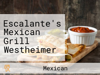 Escalante's Mexican Grill Westheimer