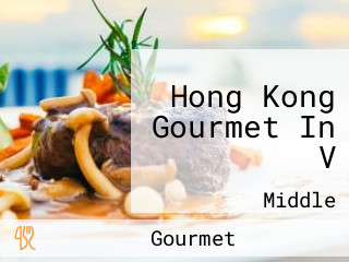 Hong Kong Gourmet In V